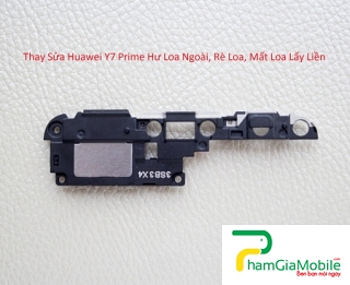 Thay Thế Sửa Chữa Huawei Y7 Prime Hư Loa Ngoài, Rè Loa, Mất Loa Lấy Liền